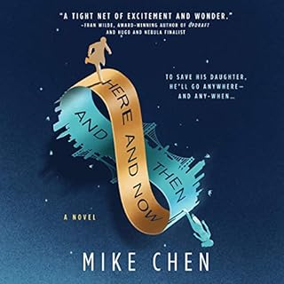 Here and Now and Then Audiobook By Mike Chen cover art