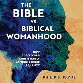 The Bible vs. Biblical Womanhood Audiolibro Por Philip Barton Payne arte de portada