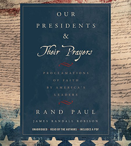 Our Presidents & Their Prayers Audiobook By Rand Paul, James Randall Robison cover art