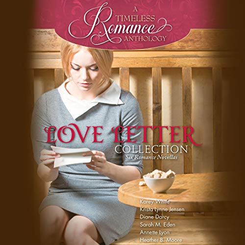 Love Letter Collection Audiolibro Por Karey White, Krista Lynne Jensen, Diane Darcy, Sarah M. Eden, Annette Lyon, Heather B. 