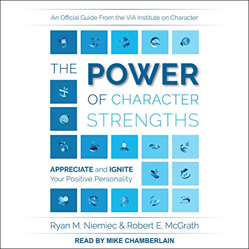 The Power of Character Strengths Audiobook By Ryan M. Niemiec, Robert E. McGrath cover art