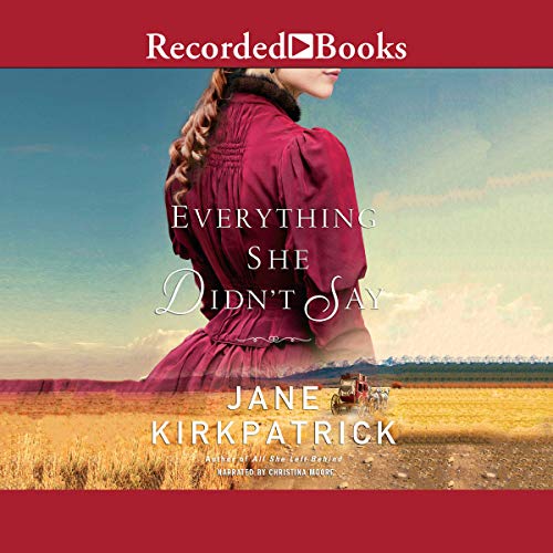 Everything She Didn't Say Audiobook By Jane Kirkpatrick cover art