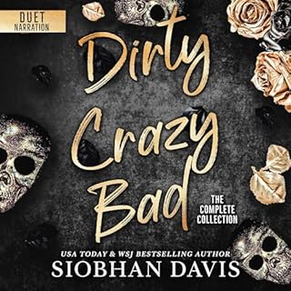 Dirty Crazy Bad: The Complete Collection Audiobook By Siobhan Davis™ cover art