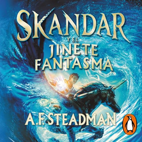 Skandar y el jinete fantasma [Skandar and the Phantom Rider] Audiobook By A.F. Steadman, Irene Oliva Luque - translator cover