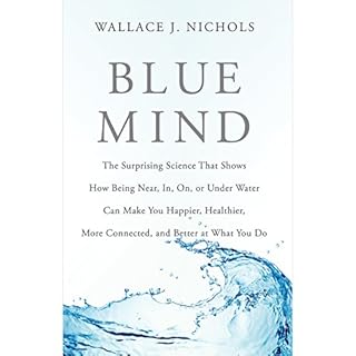 Blue Mind Audiobook By Wallace J. Nichols, Céline Cousteau - foreword cover art