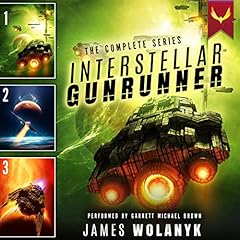 Interstellar Gunrunner: The Complete Series Audiolibro Por James Wolanyk arte de portada