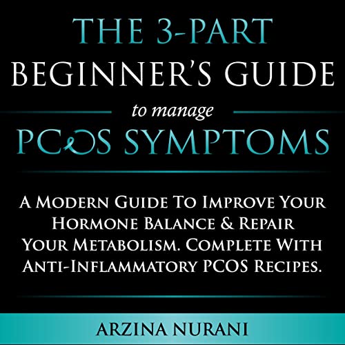 The 3-Part Beginner's Guide to Manage PCOS Symptoms Audiobook By Arzina Nurani cover art