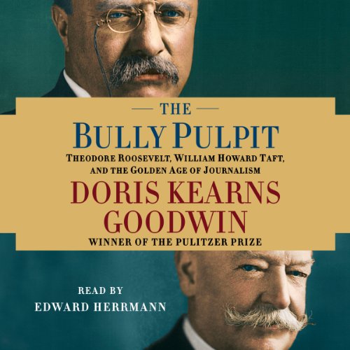 The Bully Pulpit Audiobook By Doris Kearns Goodwin cover art