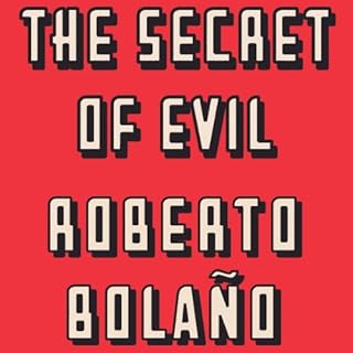 The Secret of Evil Audiolibro Por Roberto Bolano arte de portada