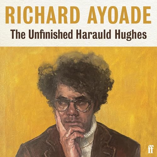 The Unfinished Harauld Hughes Audiolibro Por Richard Ayoade arte de portada