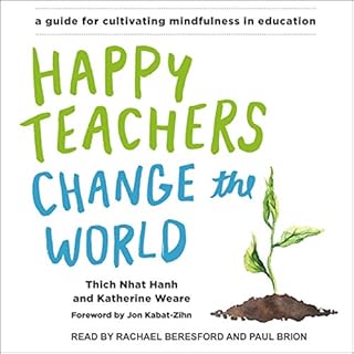 Happy Teachers Change the World Audiolibro Por Thich Nhat Hanh, Katherine Weare, Jon Kabat-Zinn - foreword arte de portada