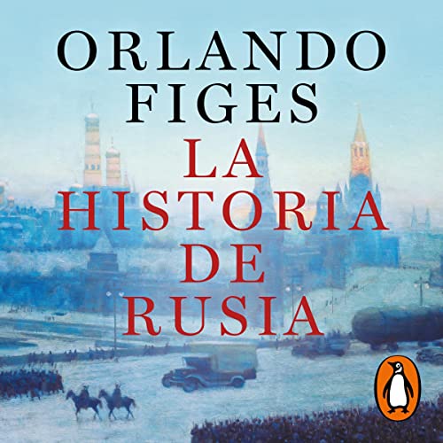 La historia de Rusia [The History of Russia] Audiobook By Orlando Figes, María Serrano Giménez - translator cov