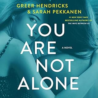 You Are Not Alone Audiobook By Greer Hendricks, Sarah Pekkanen cover art