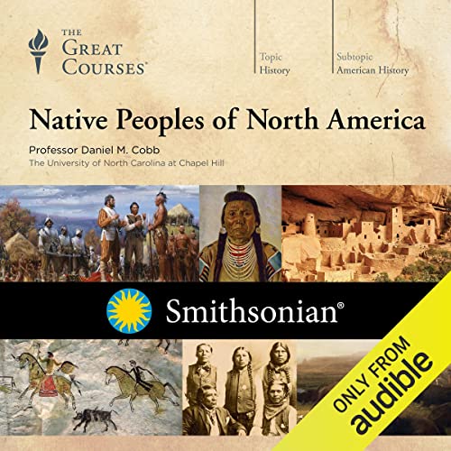 Native Peoples of North America Audiobook By Daniel M. Cobb, The Great Courses cover art