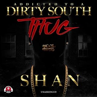 Addicted to a Dirty South Thug Audiobook By Shan cover art