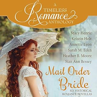 Mail Order Bride Collection Audiobook By Stacy Henrie, Kristin Holt, Annette Lyon, Sarah M. Eden, Heather B. Moore, Sian Ann 