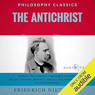 Summary: The Antichrist by Friedrich Nietzsche: The Complete Work Plus an Overview, Summary, Analysis, and Author Biography A