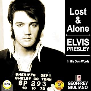 Lost & Alone: Elvis Presley in His Own Words Audiobook By Geoffrey Giuliano cover art