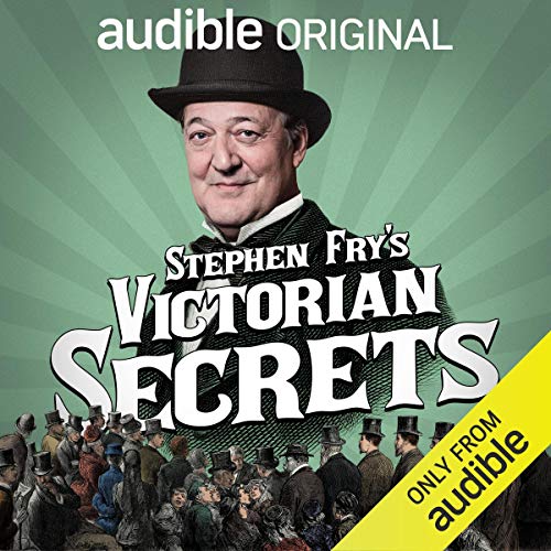 Stephen Fry's Victorian Secrets Podcast By Stephen Fry, John Woolf, Nick Baker cover art