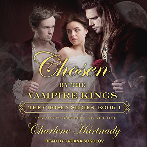 Chosen by the Vampire Kings Audiobook By Charlene Hartnady cover art