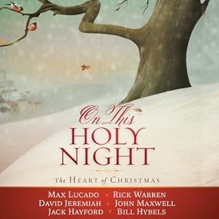 On This Holy Night Audiobook By Max Lucado, Rick Warren, David Jeremiah, John Maxwell, Jack Hayford, Bill Hybels cover art