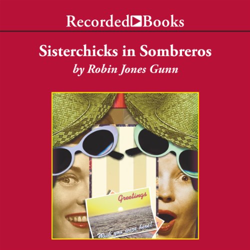 Sisterchicks in Sombreros Audiobook By Robin Jones Gunn cover art