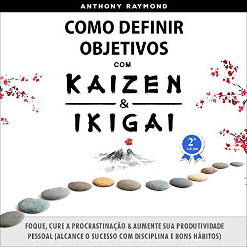 Como Definir Objetivos com Kaizen & Ikigai cover art