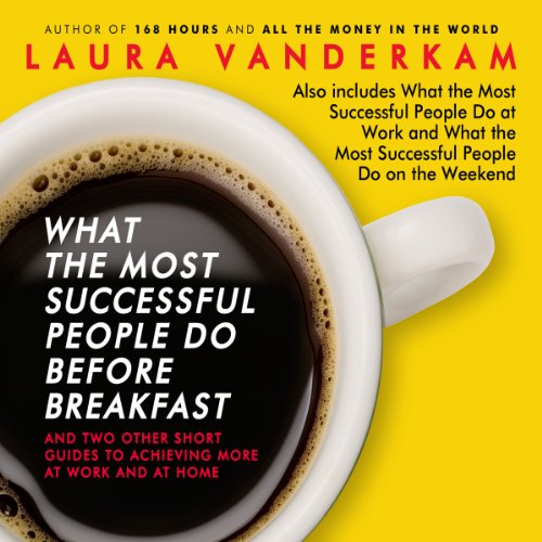 What the Most Successful People Do Before Breakfast Audiobook By Laura Vanderkam cover art