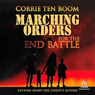 Marching Orders for the End Battle Audiobook By Corrie Ten Boom cover art