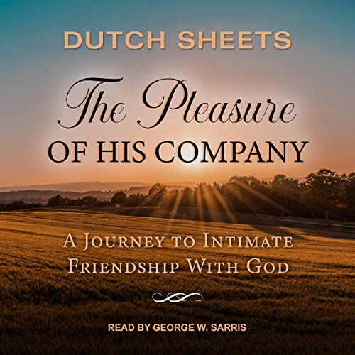 The Pleasure of His Company Audiobook By Dutch Sheets cover art