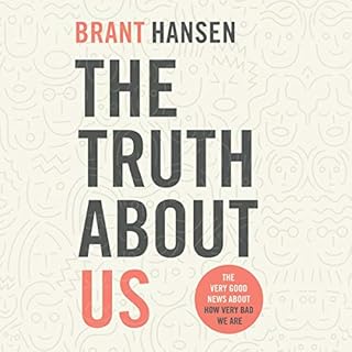 The Truth About Us Audiolibro Por Brant Hansen arte de portada