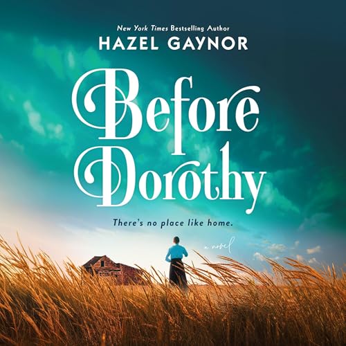 Before Dorothy Audiobook By Hazel Gaynor cover art