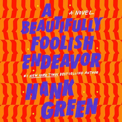 A Beautifully Foolish Endeavor Audiobook By Hank Green cover art