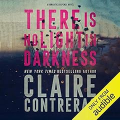 There Is No Light in Darkness Audiobook By Claire Contreras cover art