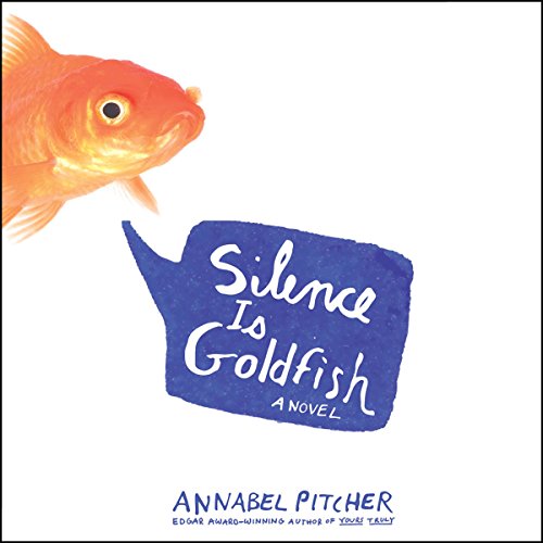 Silence Is Goldfish Audiobook By Annabel Pitcher cover art