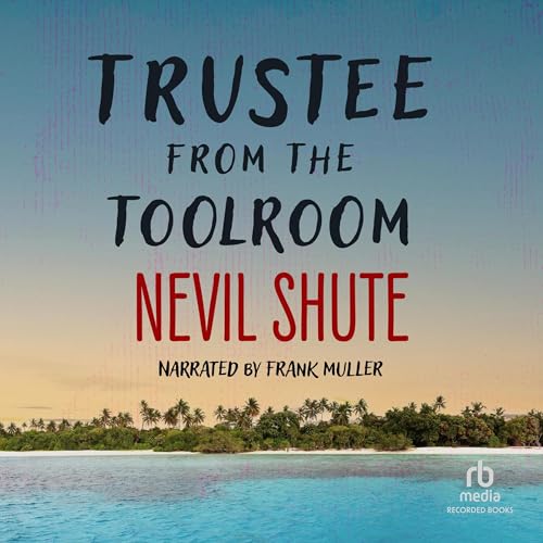 Trustee from the Toolroom Audiobook By Nevil Shute cover art