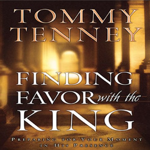 Finding Favor with the King Audiobook By Tommy Tenney cover art