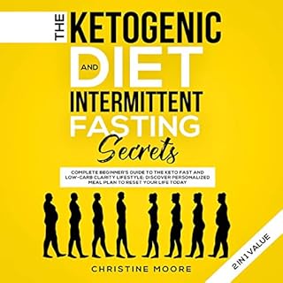 The Ketogenic Diet and Intermittent Fasting Secrets 2 in 1 Value Audiobook By Christine Moore cover art