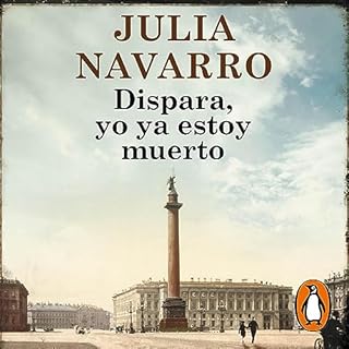 Dispara, yo ya estoy muerto [Shoot, I'm Already Dead] Audiolibro Por Julia Navarro arte de portada