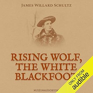 Rising Wolf, the White Blackfoot Audiobook By James Willard Schultz cover art