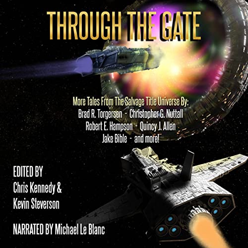 Through the Gate: More Tales from the Salvage Title Universe Audiobook By Chris Kennedy, Kevin Steverson, Brad R. Torgersen, 