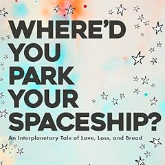 Where'd You Park Your Spaceship? Audiobook By Rob Bell cover art