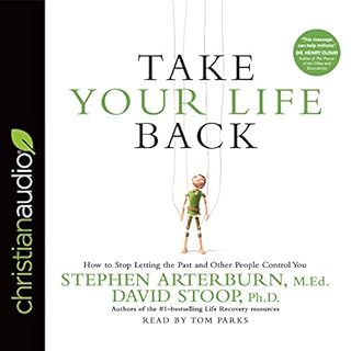 Take Your Life Back Audiobook By Stephen Arterburn M.Ed, David Stoop Ph.D. cover art