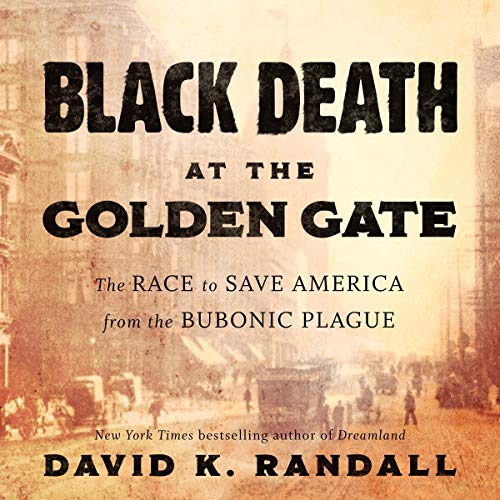 Black Death at the Golden Gate Audiobook By David K. Randall cover art