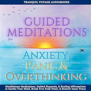 Guided Meditations for Anxiety, Panic, & Overthinking Audiobook By Tranquil Voyage Audiobooks cover art