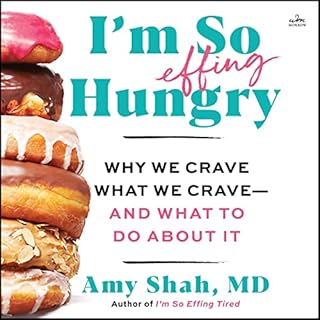 I'm So Effing Hungry Audiobook By Amy Shah MD cover art