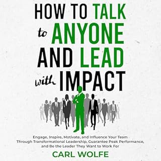 How to Talk to Anyone and Lead with Impact Audiobook By Carl Wolfe cover art