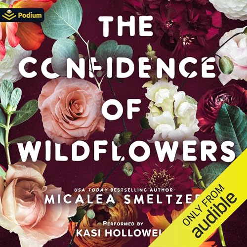 The Confidence of Wildflowers Audiobook By Micalea Smeltzer cover art