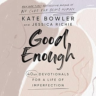 Good Enough Audiobook By Kate Bowler, Jessica Richie cover art