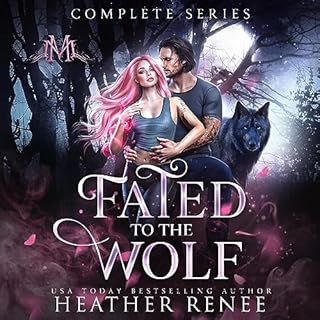 Fated to the Wolf: The Complete Series Audiobook By Heather Renee, Mystics and Mayhem cover art